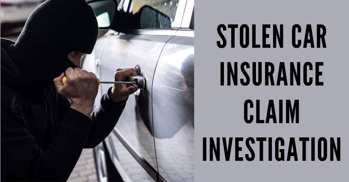 Stolen Car Insurance Claim Investigation Secrets You Must Know In